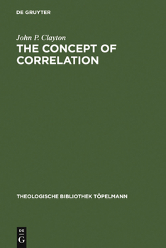 The Concept of Correlation: Paul Tillich and the Possibility of a Mediating Theology