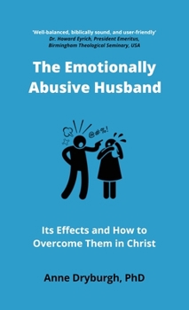 Paperback The Emotionally Abusive Husband: Its Effects and How to Overcome Them in Christ Book