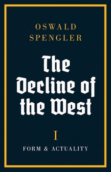 Paperback The Decline of the West: Form and Actuality Book