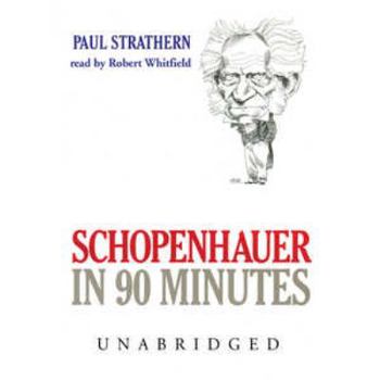 Schopenhauer in 90 Minutes (Philosophers in 90 Minutes (Paperback)) - Book #21 of the Philosophers in 90 Minutes