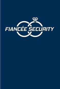 Fianc�e Security: Funny Wedding 2020 Planner Weekly & Monthly Pocket Calendar 6x9 Softcover Organizer For Marriage & Bride Fans