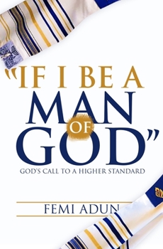 Paperback If I Be a Man of God: God's Call to a Higher Standard Book