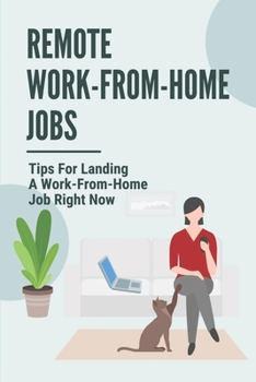 Paperback Remote Work-From-Home Jobs: Tips For Landing A Work-From-Home Job Right Now: Seeking A Job Book