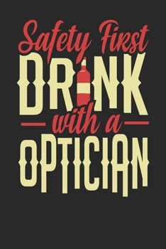 Safety First Drink With A Optician: Optician Notebook | Optician Journal | 110 DOT GRID Paper Pages | 6 x 9 | Handlettering | Logbook