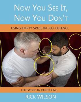 Paperback Now You See It, Now You Don't: Using Empty Space in Self Defence Book