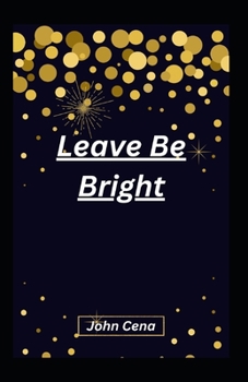 Paperback Leave Be Bright Book