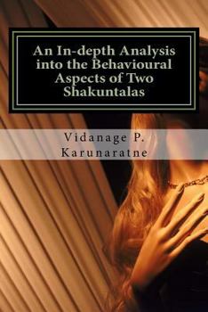 Paperback An In-depth Analysis into the Behavioural Aspects of Two Shakuntalas: A Research Paper Book