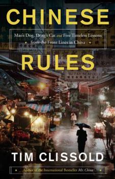 Hardcover Chinese Rules: Mao's Dog, Deng's Cat, and Five Timeless Lessons from the Front Lines in China Book