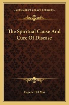 Paperback The Spiritual Cause And Cure Of Disease Book