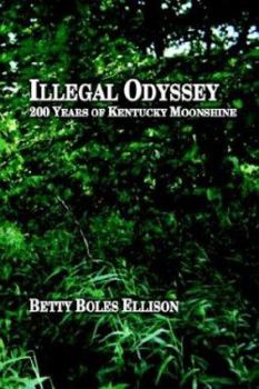 Illegal Odyssey: 200 Years of Kentucky Moonshine