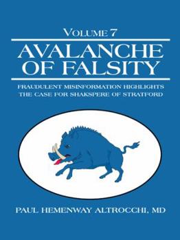 Paperback Avalanche of Falsity: Volume 7: Fraudulent Misinformation Highlights the Case for Shakspere of Stratford Book