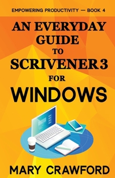 Paperback An Everyday Guide to Scrivener 3 For Windows Book