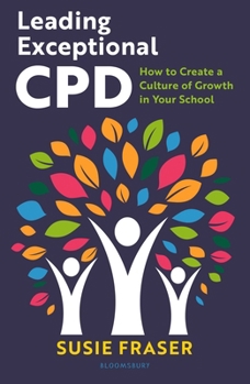 Paperback Bloomsbury Education Leading Exceptional CPD How to create a culture of growth in your school. Book