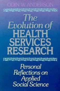 Hardcover The Evolution of Health Services Research: Personal Reflections on Applied Social Science Book