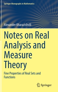Hardcover Notes on Real Analysis and Measure Theory: Fine Properties of Real Sets and Functions Book