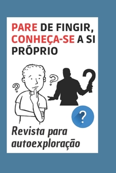 Paperback Pare de fingir, conheça-se a si próprio: Revista para autoexploração [Portuguese] Book