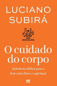 Paperback O cuidado do corpo: Sabedoria bíblica para o bem-estar físico e espiritual [Portuguese] Book