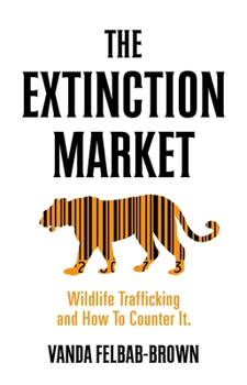 Paperback The Extinction Market: Wildlife Trafficking and How to Counter It Book
