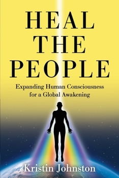 Paperback Heal the People: Expanding Human Consciousness for a Global Awakening Book