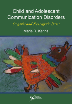 Paperback Child and Adolescent Communication Disorders: Organic and Neurogenic Bases Book