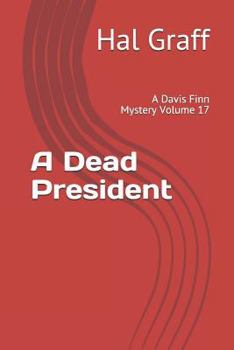 Paperback A Dead President: A Davis Finn Mystery Volume 17 Book