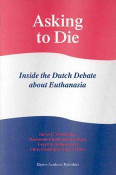 Paperback Asking to Die: Inside the Dutch Debate about Euthanasia Book