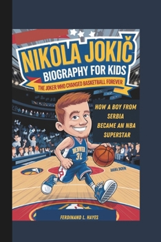 Paperback Nikola Joki&#262; Biography for Kids: The Joker Who Changed Basketball Forever How a Boy from Serbia Became an NBA Superstar Book