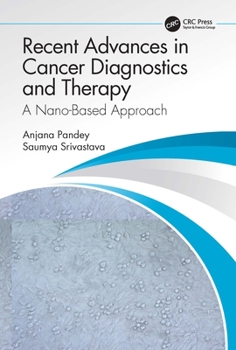 Hardcover Recent Advances in Cancer Diagnostics and Therapy: A Nano-Based Approach Book