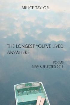 Paperback The Longest You've Lived Anywhere: New and Selected Poems 2013 Book