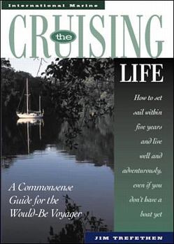 Hardcover The Cruising Life: A Commonsense Guide for the Would-Be Voyager Book