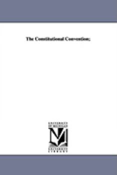A Treatise On Constitutional Conventions: Their History, Powers, and Modes of Proceeding