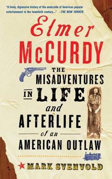 Paperback Elmer McCurdy: The Life and Afterlife of an American Outlaw Book