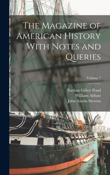 Hardcover The Magazine of American History With Notes and Queries; Volume 7 Book