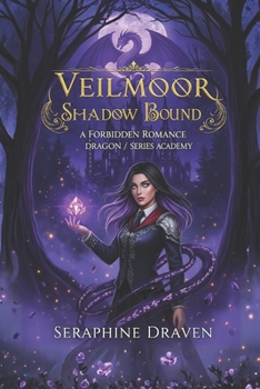 Paperback Veilmoor Academy: Shadow Bound: A Forbidden Romance Dragon Academy Fantasy (Shadow Magic Series Book 1) Book