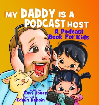 Hardcover My Daddy Is A Podcast Host: A Podcast Book For Kids Book