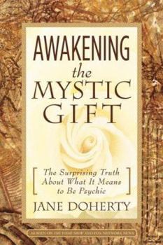 Hardcover Awakening the Mystic Gift: The Surprising Truth about What It Means to Be Psychic Book