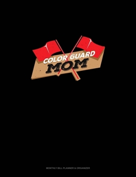 Color Guard Mom: Monthly Bill Planner & Organizer