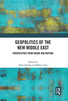 Paperback Geopolitics of the New Middle East: Perspectives from Inside and Outside Book