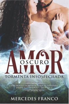 Paperback Oscuro Amor. Tormenta Insospechada Saga N°3: Una novela romántica que te atrapará desde el comienzo [Spanish] Book