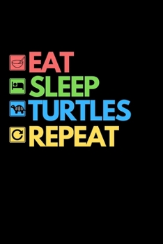 Paperback Eat Sleep Turtles Repeat: Notebook/Journal (6" X 9") With Funny Sea Turtle Print. Cute Gift Idea For Turtle Lovers Book