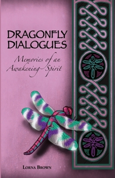 Paperback Dragonfly Dialogues - Memories of an Awakening Spirit Book