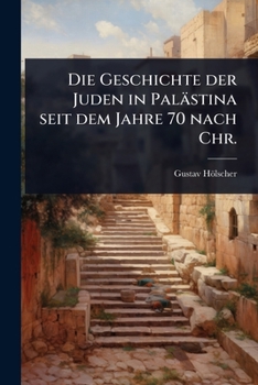 Die Geschichte der Juden in Palästina seit dem Jahre 70 nach Chr. (German Edition)