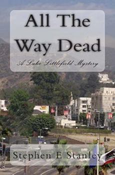 Paperback All The Way Dead: A Luke Littlefield Mystery Book