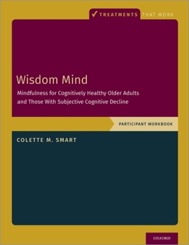 Paperback Wisdom Mind: Mindfulness for Cognitively Healthy Older Adults and Those with Subjective Cognitive Decline, Participant Workbook Book