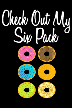 Check Out My Six Pack: Gym Notebookjournal college ruled for Doughnut Lovers | Food Pun | Gift for Sprinkled Donuts & Cupcakes Girls | 100 Ruled Lined Pages (6x9 inches)