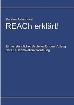 Paperback REACh erklärt!: Ein verständlicher Begleiter für den Vollzug der EU-Chemikalienverordnung [German] Book