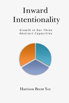 Paperback Inward Intentionality: Growth in Our Three Abstract Capacities Book