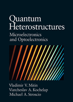 Hardcover Quantum Heterostructures: Microelectronics and Optoelectronics Book