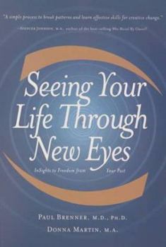 Paperback Seeing Your Life Through New Eyes: A Workbook to Free Yourself from Your Past Book