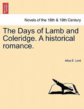 The Days of Lamb and Coleridge: A Historical Romance